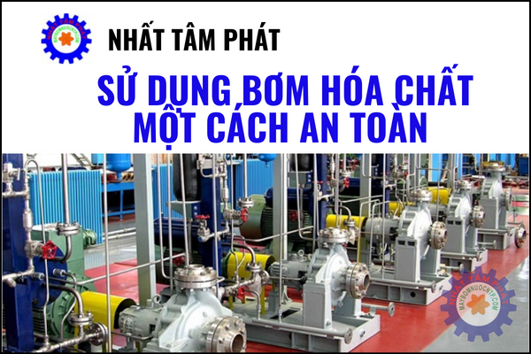 Sử dụng Bơm hóa chất một cách an toàn